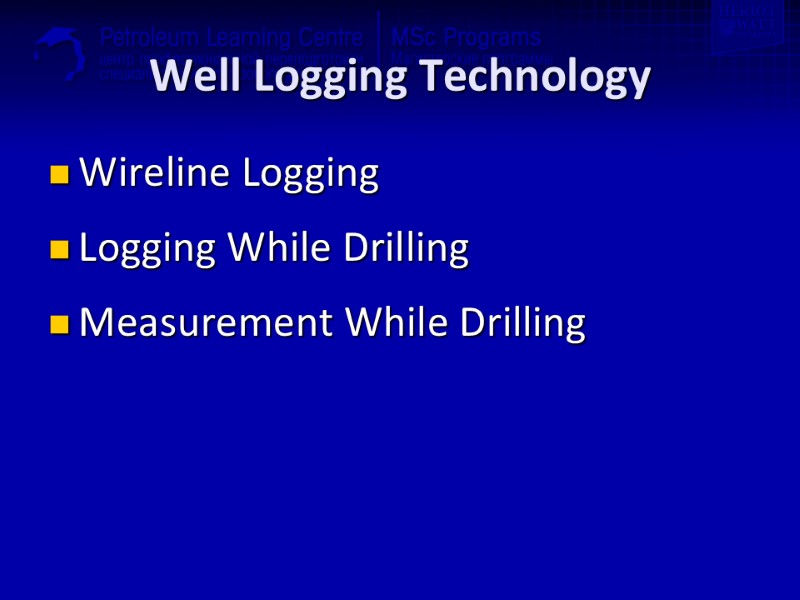 Well Logging Technology Wireline Logging Logging While Drilling Measurement While Drilling